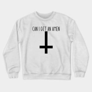 Can I Get An Amen Crewneck Sweatshirt